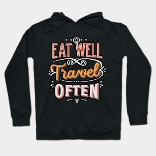 Eat Well Travel Often. Typography Hoodie